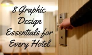 8 Graphic Design Essentials for Every Hotel
