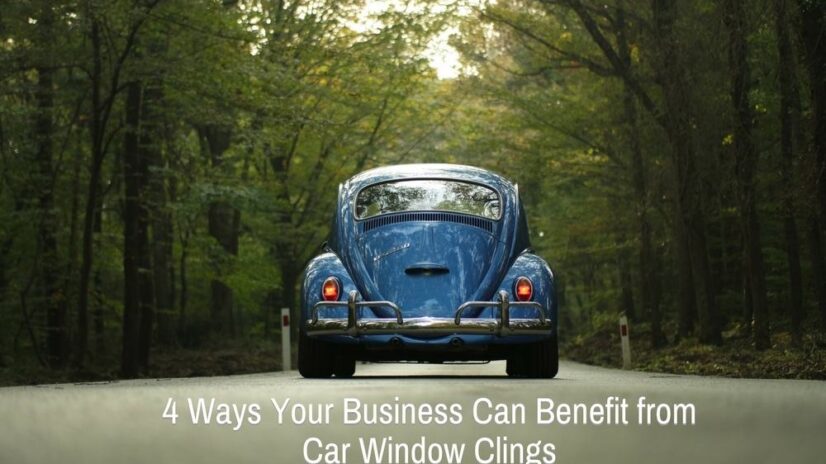 4 Ways Your Business Can Benefit from Car Window Clings