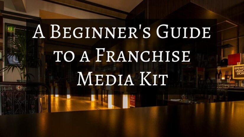 A Beginners Guide to a Franchise Media Kit